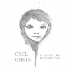 Circle Of Ghosts : Miserable Life Retrospective